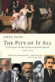 Cover of: The Pity of It All: A Portrait of the German-Jewish Epoch, 1743-1933