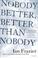 Cover of: Nobody Better, Better Than Nobody