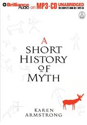 Cover of: A Short History of Myth [UNABRIDGED] by Karen Armstrong, Karen Armstrong