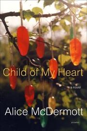 Cover of: Child of My Heart by Alice McDermott