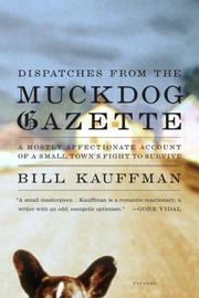Dispatches from the Muckdog Gazette by Bill Kauffman