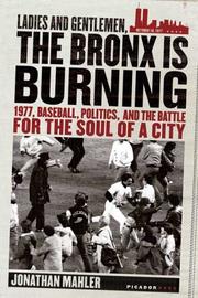 Cover of: Ladies and Gentlemen, the Bronx Is Burning by Jonathan Mahler