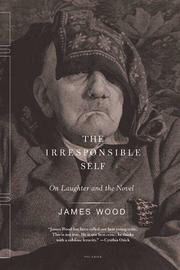 Cover of: The Irresponsible Self by James Wood