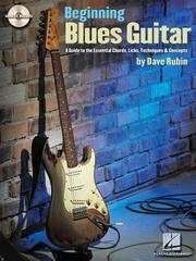 Cover of: Beginning Blues Guitar: A Guide to the Essential Chords, Licks, Techniques and Concepts