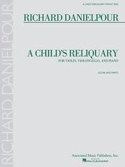 Cover of: Richard Danielpour - A Child's Reliquary: for Violin, Violoncello and Piano (Score and Parts)
