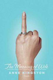 Cover of: The Meaning of Wife: A Provocative Look at Women and Marriage in the Twenty-first Century