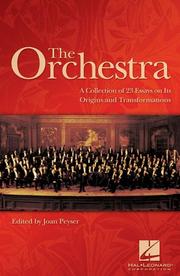 Cover of: The Orchestra: A Collection of 23 Essays on Its Origins and Transformations