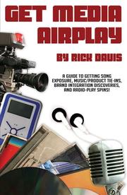 Cover of: Get Media Airplay: A Guide to Getting Song Exposure, Music/Product Tie-Ins and Radio-Play Spins!