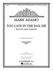 Cover of: Too Late in the Day, Sir from the opera Lysistrata