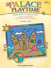 Cover of: PALACE PLAYTIME              EARLY ELEMENTARY             6 IMAGINATIVE PIANO SOLOS by Carolyn C. Setliff