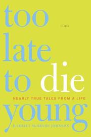 Cover of: Too Late to Die Young by Harriet McBryde Johnson, Harriet McBryde Johnson