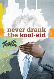 Cover of: Never drank the kool-aid by Touré