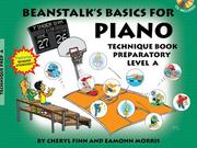 Cover of: BEANSTALK'S BASICS FOR PIANO TECHNIQUE BOOK PREPARATORY   LEVEL A BK/CD