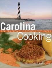 Carolina cooking recipes from the region's best chefs by Debra Zumstein, Will Kazary