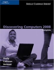 Discovering Computers 2008 complete by Shelly Cashman Vermaat, Gary B. Shelly, Thomas J. Cashman, Misty E. Vermaat