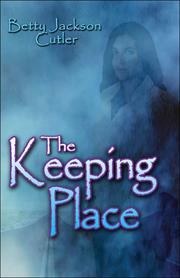 Front cover of The Keeping Place by Betty Jackson Cutler