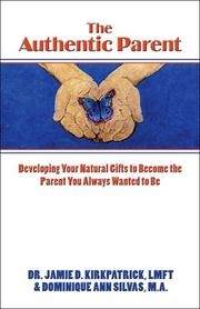Front cover of The Authentic Parent: by Dr. Jaime D. Kirkpatrick LMFT