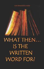 Cover of: What Then... Is the Written Word For?