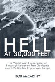 Cover of: Hell at 30,000 Feet: The World War II Experiences of Pittsburgh Lieutenant Fran Goldcamp as a B-24 Bomber Copilot over Europe