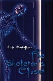 Cover of: The Skeletons Closet: A Body of Work by Eric Bonholtzer