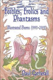 Cover of: Foibles, Frolics and Phantasms: Illustrated Poems (1995- 2005) by Paul Catherall