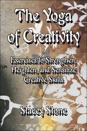 Cover of: The Yoga of Creativity: Exercises to Strengthen, Heighten, and Sensitize Creative Skills