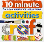 Cover of: 10 Minute Activities: Craft: Fun Things To Do For You and Your Child (10 Minute Toddler)