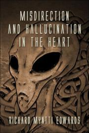 Cover of: Misdirection and Hallucination in the Heart | Richard Myntti Edwards