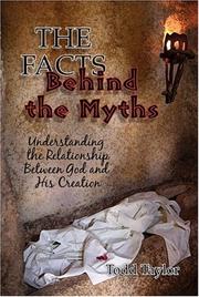 Cover of: The Facts Behind the Myths: Understanding the Relationship Between God and His Creation