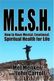 Cover of: M.E.S.H.: How to Have Mental, Emotional, Spiritual Health for Life