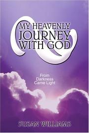 Cover of: My Heavenly Journey with God: From Darkness Came Light