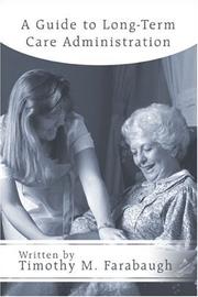 Cover of: A Guide to Long-Term Care Administration by Timothy M. Farabaugh, Timothy M. Farabaugh