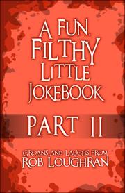 Cover of: A Fun, Filthy Little Jokebook by Rob Loughran