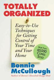 Cover of: Totally organized, the Bonnie McCullough way