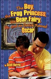 Cover of: The Boy, the Frog Princess, the Bear Fairy, Oh, and an Ostrich Named Oscar
