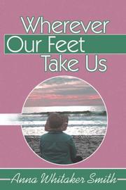Cover of: Wherever Our Feet Take Us | Anna Whitaker Smith