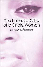Cover of: The Unheard Cries of a Single Woman | Larissa S. Anderson