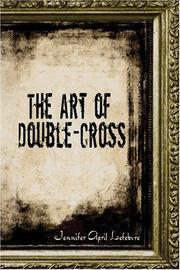 Cover of: The Art of Double-Cross | Jennifer April Lefebvre