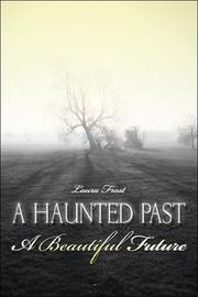 Cover of: A Haunted PastA Beautiful Future by Laura Frost, Laura Frost