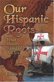 Cover of: Our Hispanic Roots:: What History Failed to Tell Us