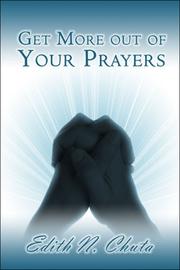 Cover of: Get More out of Your Prayers by Edith N. Chuta