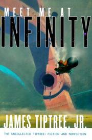 Cover of: Meet me at infinity by James Tiptree, Jr.