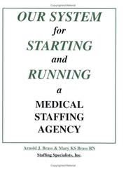 Cover of: Our System for Starting and Running a Medical Staffing Agency by Arnold J Brass, Mary KS Brass