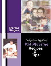 Dairy-Free, Egg-Free, Kid Pleasing Recipes & Tips by Theresa Kingma