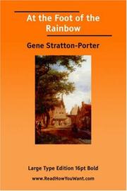 Cover of: At the Foot of the Rainbow (Large Print) by Gene Stratton-Porter, Gene Stratton-Porter