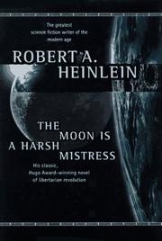 Cover of: The moon is a harsh mistress by Robert A. Heinlein