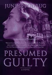 Cover of: Presumed guilty by Junius Podrug, Junius Podrug