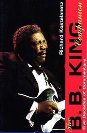Cover of: The B.B. King companion by edited by Richard Kostelanetz ; assistant editor, Anson John Pope.