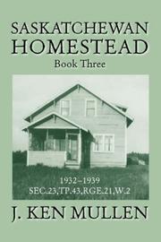 Cover of: Saskatchewan Homestead | J. Ken Mullen