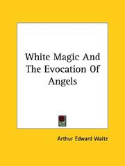 Cover of: White Magic And The Evocation Of Angels